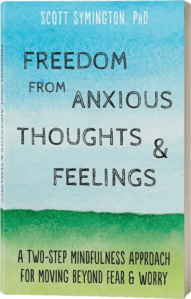 Freedom from Anxious Thoughts & Feelings — book by Dr. Scott Symington, PhD